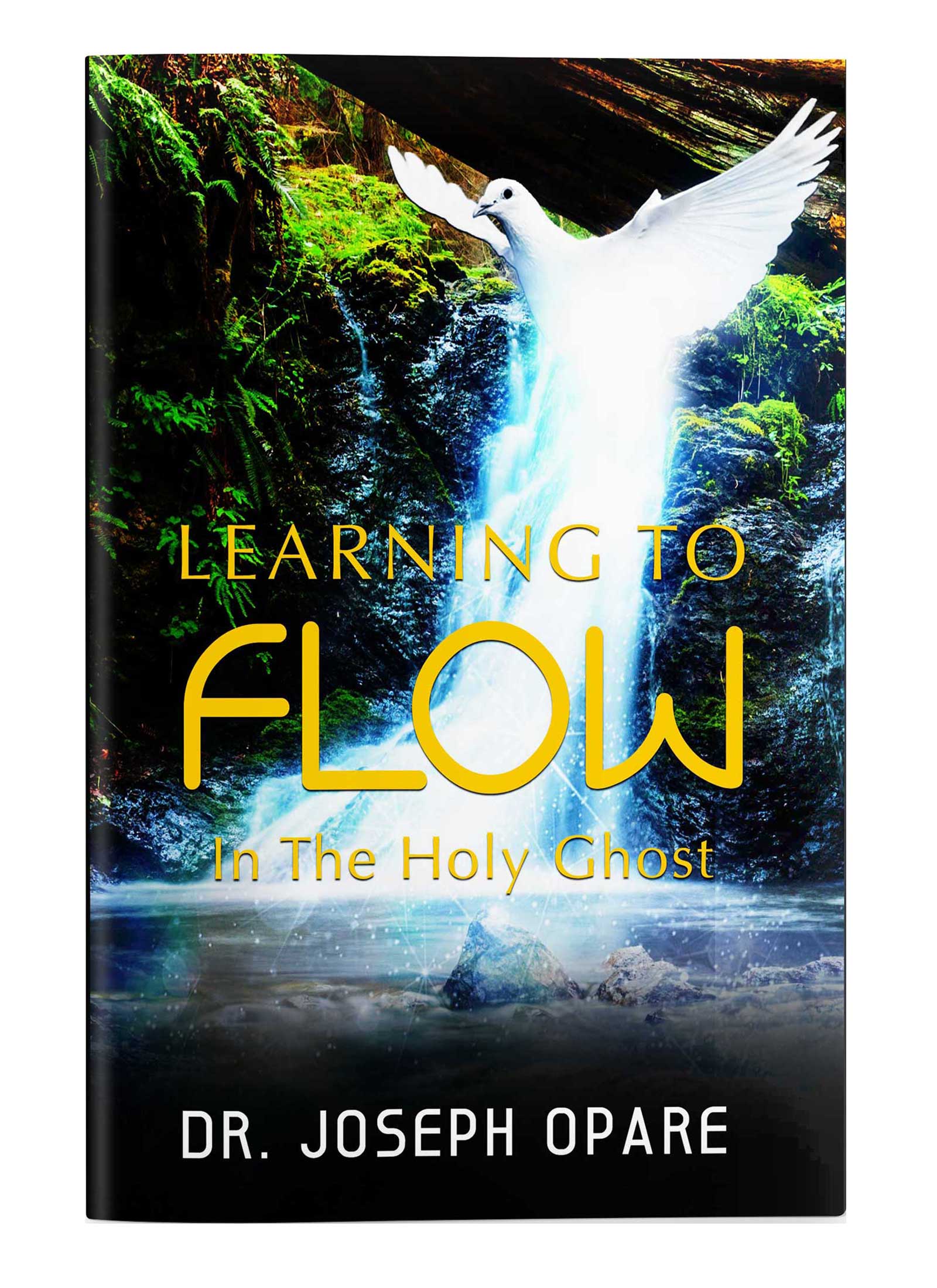 Learning to Flow in the Holy Ghost by Dr. Joseph Opare